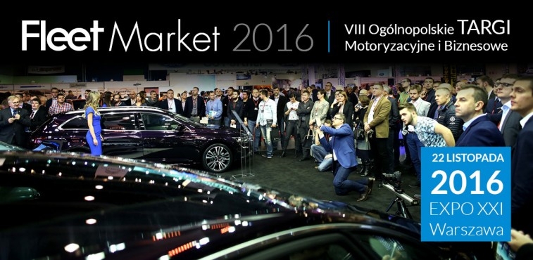 Fleet Market 2016 - VIII Ogólnopolskie Targi Motoryzacyjne i Biznesowe