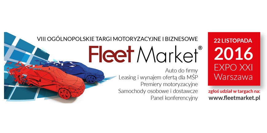 Warszawa: Targi motoryzacyjne i biznesowe Fleet Market 2016