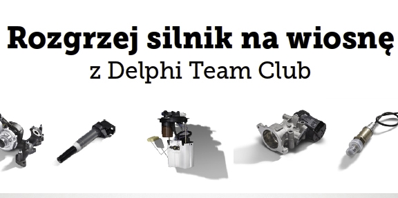 Rozgrzej silnik na wiosnę z Delphi Team Club