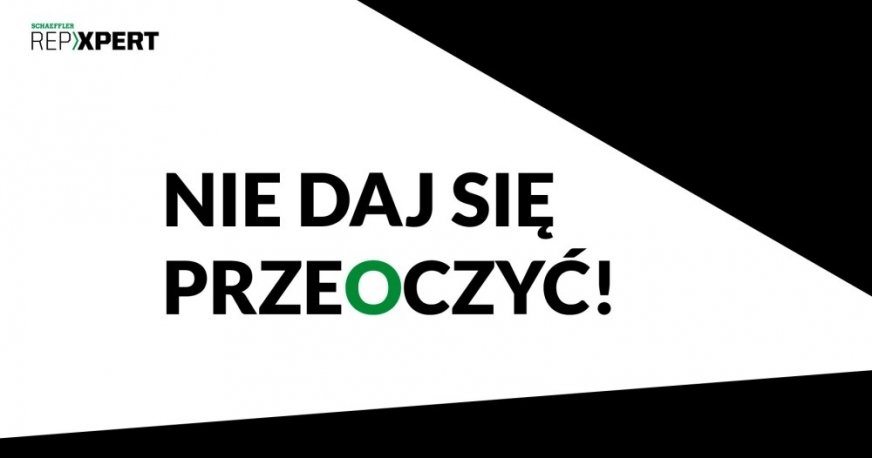 NIE DAJ SIĘ PRZEOCZYĆ. Akcja promocyjna Schaeffler