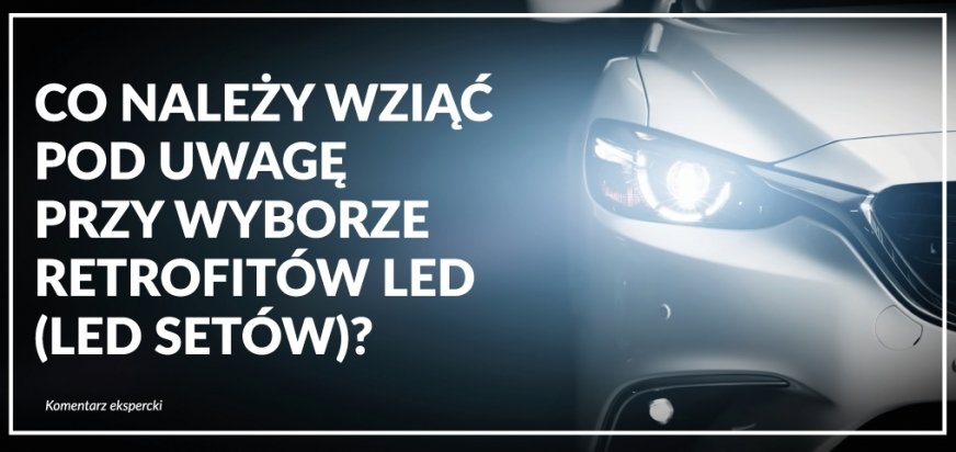 Co należy wziąć pod uwagę przy wyborze retrofitów LED (LED SETÓW)?